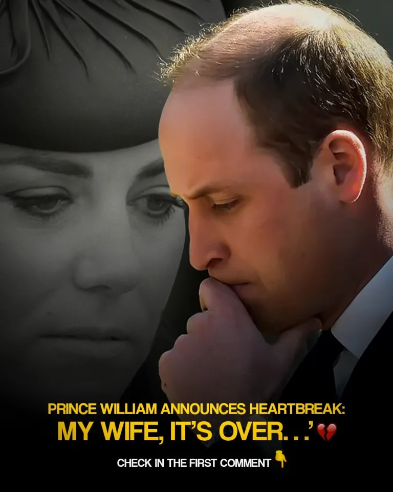 NEW UPDATE: PRINCE WILLIAM ANNOUNCES HEARTBREAK: ‘MY WIFE, IT’S OVER…’ –