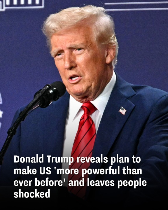 Donald Trump reveals plan to make US ‘more powerful than ever before’ and leaves people shocked