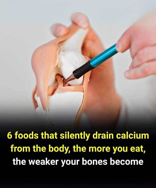6 foods that silently drain calcium from the body, the more you eat, the weaker your bones become