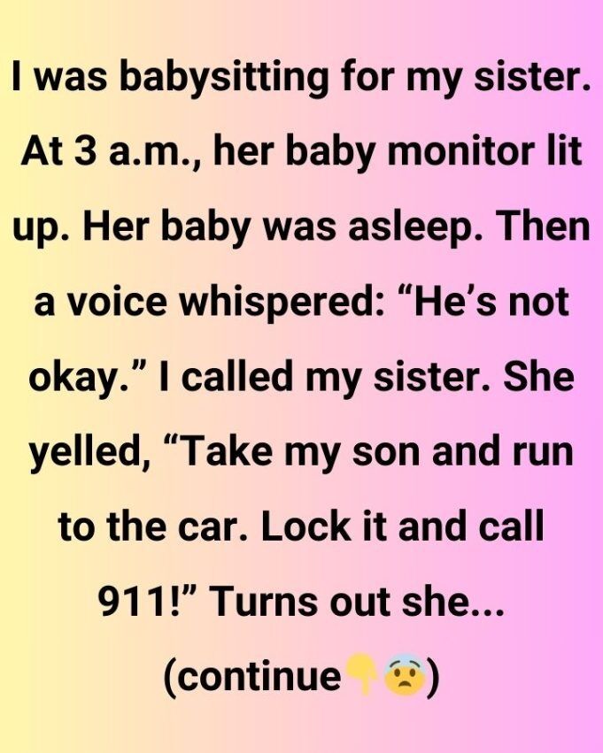 I was babysitting for my sister. At 3 a.m., her baby monitor lit up.