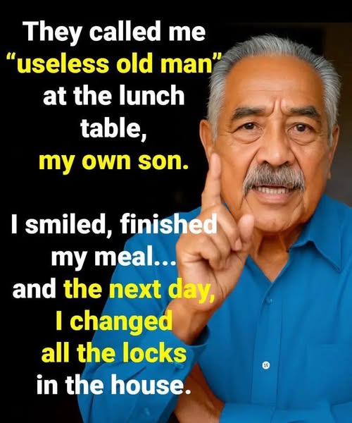 My own son called me a \”\”useless old man.\”\” So the next day, I decided to change the locks