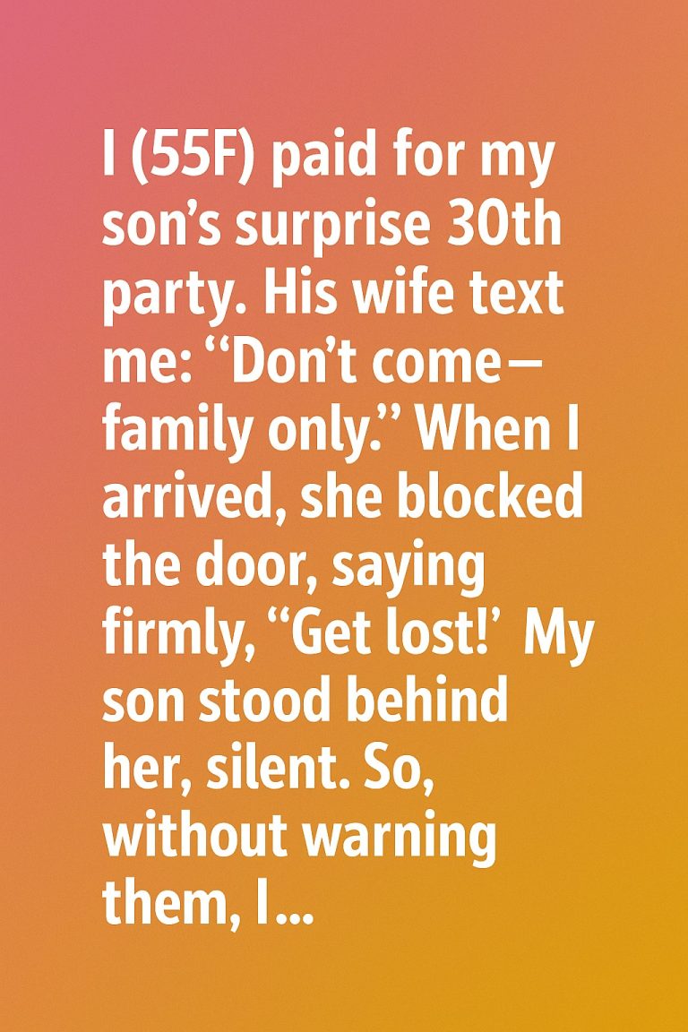When My Son’s Wife Told Me Not to Come to His Birthday, I Made a Different Plan