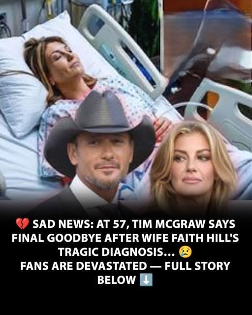Sad News: At 57, Tim McGraw Says Final Goodbye Following Wife Faith Hill’s Tragic Diagnosis