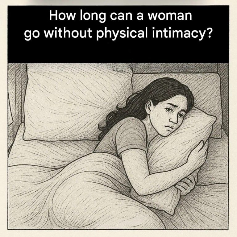 How long can a woman live without physical intimacy?