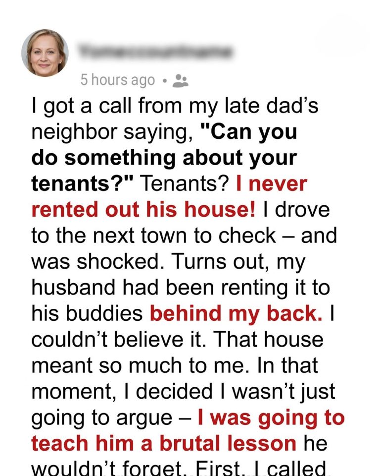 My Husband Secretly Rented Out My Late Father’s House to His Buddies – But I Taught Him a Lesson He Won’t Forget