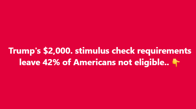 Trump’s $2,000 stimulus check requirements leave 42% of Americans not eligible..