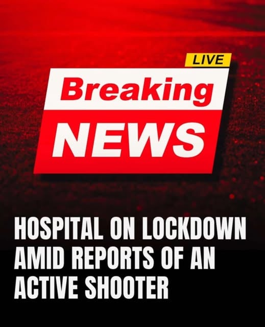 Breaking Update: A Hospital Enters Full Lockdown Amid Reports of a Possible Active Shooter, Triggering an Immediate Emergency Response, Heightened Security Measures, and Intense Public Concern as Authorities Move Quickly to Assess the Situation and Determine What Happened in the Rapidly Developing, Still-Unconfirmed Incident